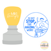 Do Not Stop This Amazing Work Stamp (LAST CHANCE)
