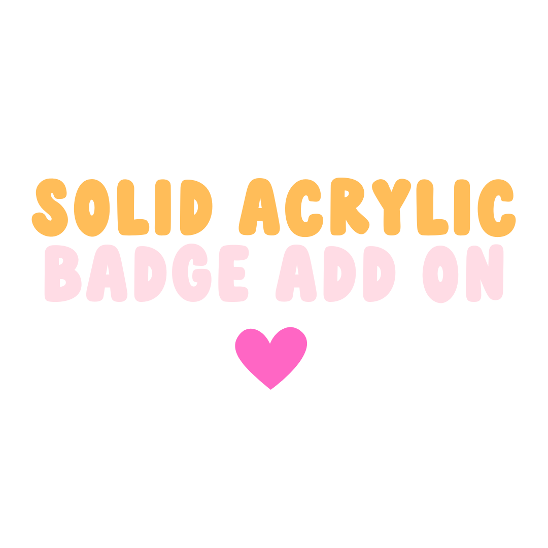 Solid Acrylic Colour Badge Add On